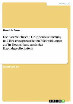 Die österreichische Gruppenbesteuerung und ihre ertragsteuerlichen Rückwirkungen auf in Deutschland ansässige Kapitalgesellschaften (eBook, PDF) - Buse, Hendrik
