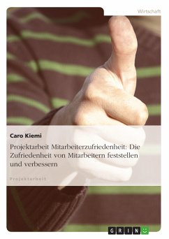 Projektarbeit Mitarbeiterzufriedenheit: Die Zufriedenheit von Mitarbeitern feststellen und verbessern (eBook, PDF) - Kiemi, Caro