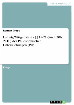 Ludwig Wittgenstein - §§ 18-21 (auch 206, 241f.) der Philosophischen Untersuchungen (PU) (eBook, PDF) Ludwig Wittgenstein - §§ 18-21 (auch 206, 241f.) der Philosophischen Untersuchungen (PU) (eBook, PDF)