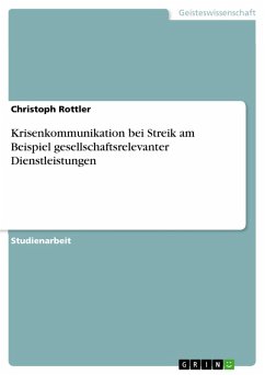 Krisenkommunikation bei Streik am Beispiel gesellschaftsrelevanter Dienstleistungen (eBook, ePUB) - Rottler, Christoph