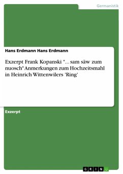 Exzerpt Frank Kopanski "... sam säw zum nuosch" Anmerkungen zum Hochzeitsmahl in Heinrich Wittenwilers 'Ring' (eBook, PDF)