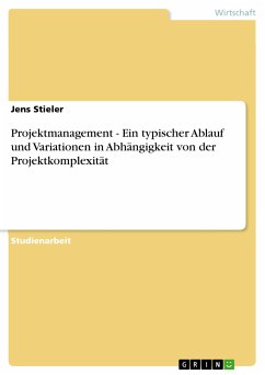 Projektmanagement - Ein typischer Ablauf und Variationen in Abhängigkeit von der Projektkomplexität (eBook, PDF) - Stieler, Jens