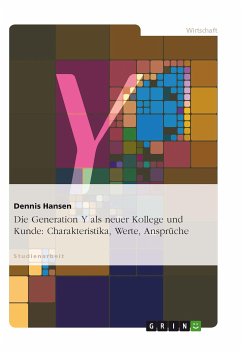 Die Generation Y als neuer Kollege und Kunde: Charakteristika, Werte, Ansprüche (eBook, PDF)