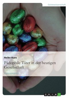 Pädophile Täter in der heutigen Gesellschaft (eBook, PDF) - Kurz, Heike