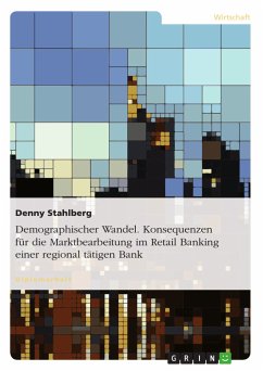 Cover Demographischer Wandel. Konsequenzen für die Marktbearbeitung im Retail Banking einer regional tätigen Bank (eBook, PDF)