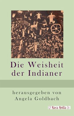 Die Weisheit der Indianer (eBook, ePUB) - Goldbach, Angela