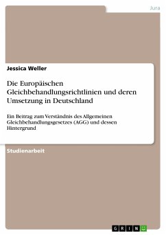 Die Europäischen Gleichbehandlungsrichtlinien und deren Umsetzung in Deutschland (eBook, PDF) - Weller, Jessica