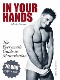 In Your Hands. The Everyman's Guide to Masturbation (eBook, ePUB)