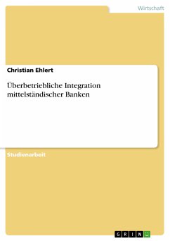 Überbetriebliche Integration mittelständischer Banken (eBook, PDF) Überbetriebliche Integration mittelständischer Banken (eBook, PDF)