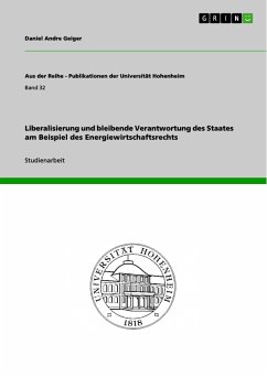 Liberalisierung und bleibende Verantwortung des Staates am Beispiel des Energiewirtschaftsrechts (eBook, PDF) - Geiger, Daniel Andre