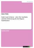 Stadt, Land, Schiene - oder: Die Saarbahn und ihre Bedeutung für die Region Saarbrücken (eBook, PDF)