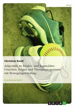 Adipositas im Kindes- und Jugendalter. Ursachen, Folgen und Therapieprogramme mit Bewegungsschulung. (eBook, PDF)