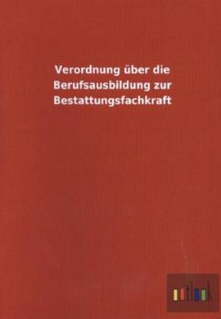 Verordnung über die Berufsausbildung zur Bestattungsfachkraft