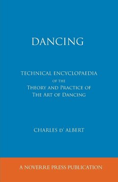 Dancing, Technical Encyclopaedia of the Theory and Practice of the Art of Dancing. - D'Albert, Charles