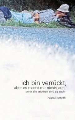 Ich bin verrückt - Schriffl, Helmut