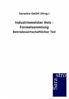 Industriemeister Holz - Formelsammlung - Sarastro GmbH (Hrsg.