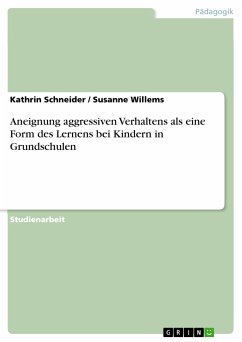 Aneignung aggressiven Verhaltens als eine Form des Lernens bei Kindern in Grundschulen (eBook, PDF)