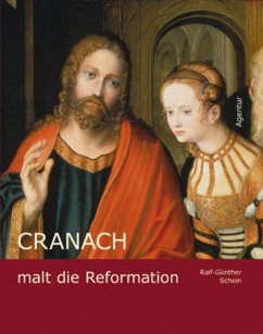 Cranach malt die Reformation - Schein, Ralf-Günther