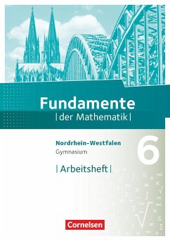Fundamente der Mathematik 6. Schuljahr. Arbeitsheft mit eingelegten Lösungen. Gymnasium Nordrhein-Westfalen