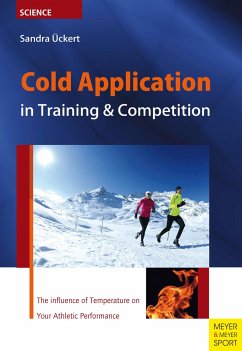 Cold Application in Training & Competition: The Influence of Temperature on Your Athletic Performance - Ückert, Sandra