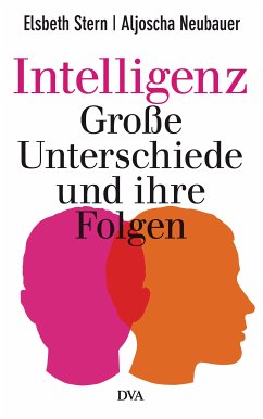 Intelligenz - Große Unterschiede und ihre Folgen (eBook, ePUB) - Stern, Elsbeth; Neubauer, Aljoscha