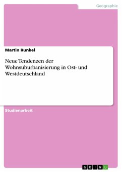 Neue Tendenzen der Wohnsuburbanisierung in Ost- und Westdeutschland (eBook, ePUB) - Runkel, Martin
