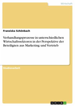 Verhandlungsprozesse in unterschiedlichen Wirtschaftssektoren in der Perspektive der Beteiligten aus Marketing und Vertrieb (eBook, PDF) - Schönbach, Franziska