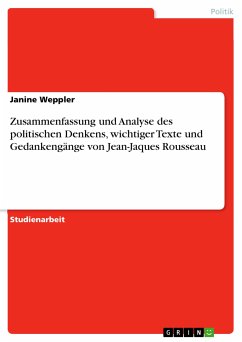 Zusammenfassung und Analyse des politischen Denkens, wichtiger Texte und Gedankengänge von Jean-Jaques Rousseau (eBook, PDF) - Weppler, Janine