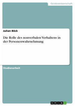 Die Rolle des nonverbalen Verhaltens in der Personenwahrnehmung (eBook, PDF) - Böck, Julian