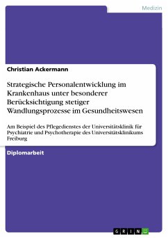 Strategische Personalentwicklung im Krankenhaus unter besonderer Berücksichtigung stetiger Wandlungsprozesse im Gesundheitswesen (eBook, PDF) - Ackermann, Christian