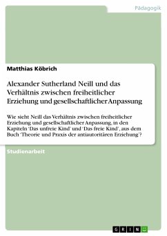 Alexander Sutherland Neill und das Verhältnis zwischen freiheitlicher Erziehung und gesellschaftlicher Anpassung (eBook, PDF)