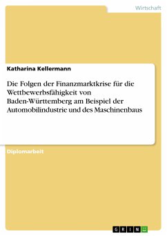 Die Folgen der Finanzmarktkrise für die Wettbewerbsfähigkeit von Baden-Württemberg am Beispiel der Automobilindustrie und des Maschinenbaus (eBook, PDF)