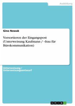 Vorsortieren der Eingangspost (Unterweisung Kaufmann / ‐frau für Bürokommunikation) (eBook, PDF) - Nowak, Gino