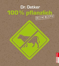 Dr. Oetker 100% pflanzlich (eBook, ePUB) - Oetker, Dr.