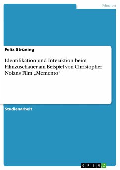 Identifikation und Interaktion beim Filmzuschauer am Beispiel von Christopher Nolans Film „Memento“ (eBook, PDF) - Strüning, Felix