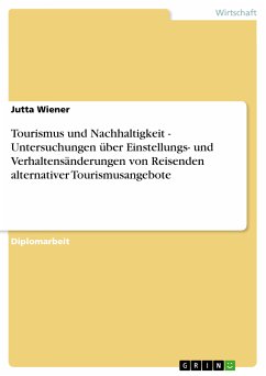 Tourismus und Nachhaltigkeit - Untersuchungen über Einstellungs- und Verhaltensänderungen von Reisenden alternativer Tourismusangebote (eBook, PDF)