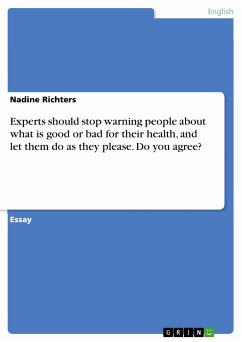 Experts should stop warning people about what is good or bad for their health, and let them do as they please. Do you agree? (eBook, PDF)