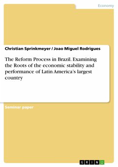 The Reform Process in Brazil. Examining the Roots of the economic stability and performance of Latin America’s largest country (eBook, PDF) - Sprinkmeyer, Christian; Rodrigues, Joao Miguel