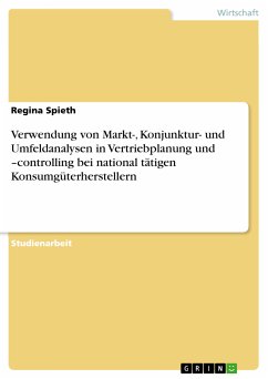 Verwendung von Markt-, Konjunktur- und Umfeldanalysen in Vertriebplanung und –controlling bei national tätigen Konsumgüterherstellern (eBook, PDF)