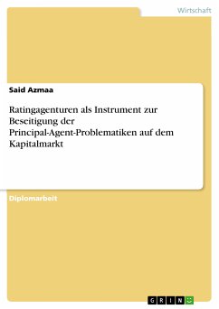 Ratingagenturen als Instrument zur Beseitigung der Principal-Agent-Problematiken auf dem Kapitalmarkt (eBook, PDF) - Azmaa, Said