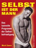 Selbst ist der Mann. Das lustvolle Programm der Selbstbefriedigung (eBook, ePUB)