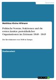 Politische Vereine, Fraktionen und die ersten Ansätze parteiähnlicher Organisationen im Zeitraum 1848 - 1849 (eBook, PDF)