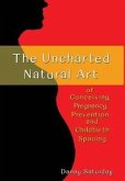The Uncharted Natural Art of Conceiving, Pregnancy Prevention and Childbirth Spacing