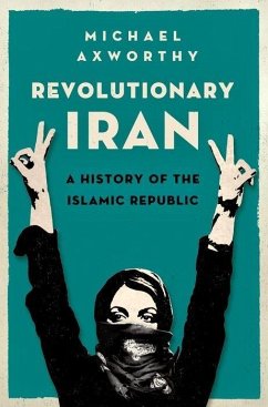 Revolutionary Iran - Axworthy, Michael