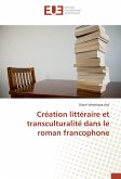 Création littéraire et transculturalité dans le roman francophone