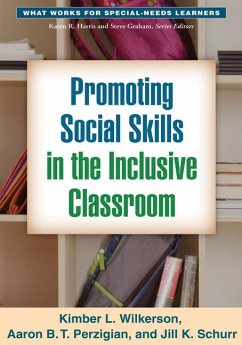 Promoting Social Skills in the Inclusive Classroom - Wilkerson, Kimber L; Perzigian, Aaron B T; Schurr, Jill K