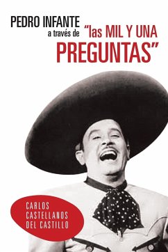 Pedro Infante a Traves de Las Mil y Una Preguntas - Del Castillo, Carlos Castellanos