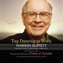 Tap Dancing to Work: Warren Buffett on Practically Everything, 1966-2012 - Loomis, Carol J.