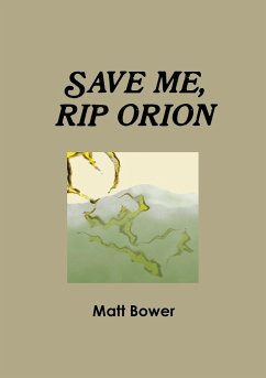 Save Me, Rip Orion - Bower, Matt