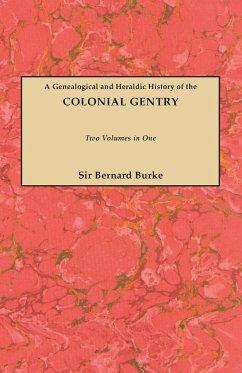 Genealogical and Heraldic History of the Colonial Gentry. Two Volumes in One - Burke, John Bernard; Burke, Ashworth P.